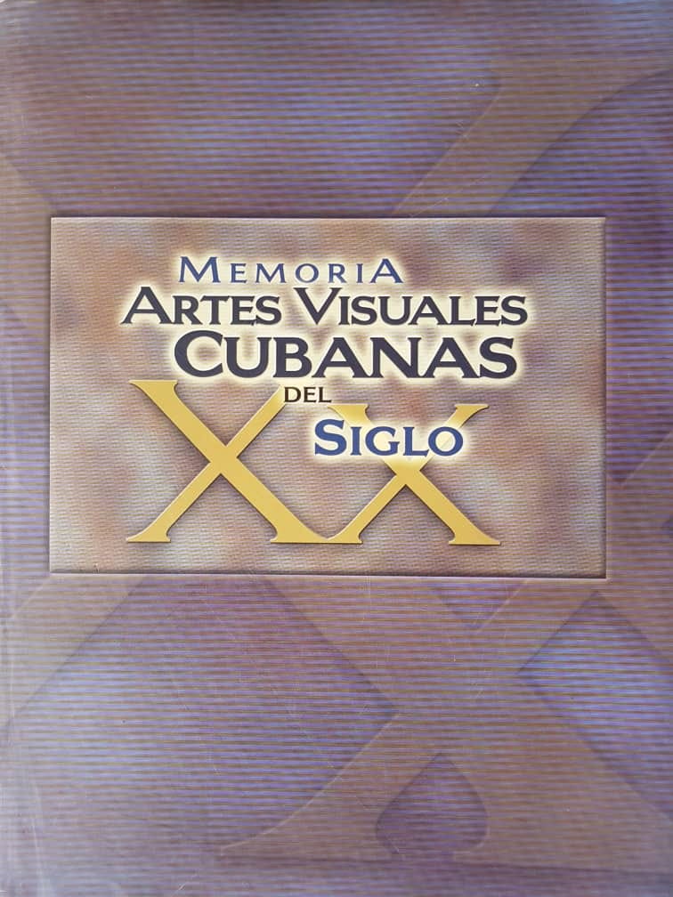Memoria Artes Visuales Cubanas del Siglo XX