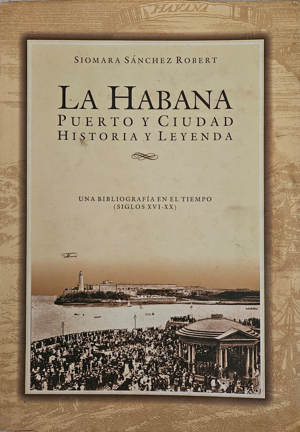 La Habana. Puerto y Ciudad. Historia y Leyenda